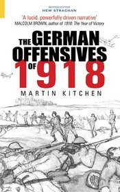 The German Offensives of 1918 (Battles & Campaigns)