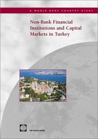 Non-Bank Financial Institutions and Capital Markets in Turkey (World Bank Country Study)