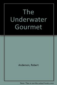 The Underwater Gourmet