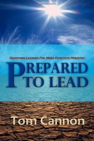 Prepared to Lead: Equipping Leaders For More Effective Ministry