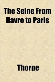 The Seine From Havre to Paris