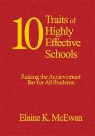 Ten Traits of Highly Effective Schools: Raising the Achievement Bar for All Students