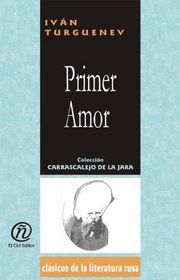 Primer amor/First Love (Coleccion Clasicos De La Literatura Rusa Carrascalejo De La Jara) (Spanish Edition)