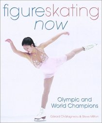 Figure Skating Now: Olympic and World Champions