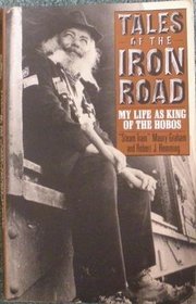 Tales of the Iron Road: My Life as King of the Hobos