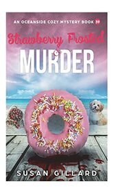 Strawberry Frosted & Murder: An Oceanside Cozy Mystery Book 39