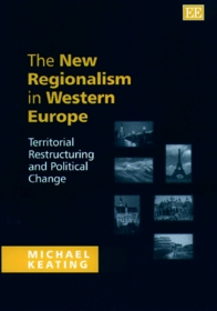 The New Regionalism in Western Europe: Territorial Restructuring and Political Change