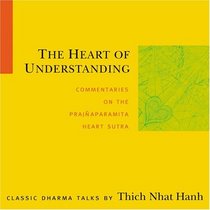 The Heart of Understanding: Commentaries on the Prajnaparamita Heart Sutra