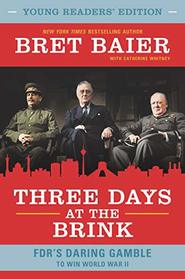 Three Days at the Brink: Young Readers' Edition: FDR's Daring Gamble to Win World War II