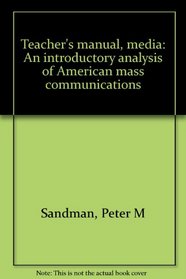 Teacher's manual, media: An introductory analysis of American mass communications