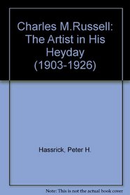 Charles M. Russell: The Artist in His Heyday, 1903-1926