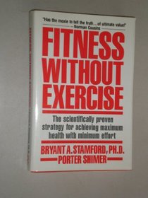 Fitness Without Exercise: The Scientifically Proven Strategy for Achieving Maximum Health With Minimum Effort
