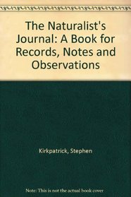 The Naturalist's Journal: A Book for Records, Notes and Observations