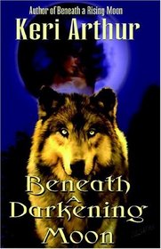 Beneath a Darkening Moon (Ripple Creek Werewolf, Bk 2)
