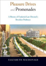 Pleasure Drives and Promenades: The History of Frederick Law Olmsted's Brooklyn Parkways