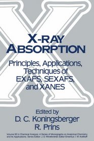 X-Ray Absorption: Principles, Applications, Techniques of EXAFS, SEXAFS and XANES (Chemical Analysis: A Series of Monographs on Analytical Chemistry and Its Applications)