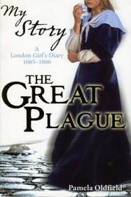 My Story: The Great Plague: A London Girl's Diary, 1665-1666