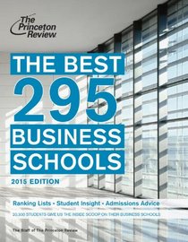 The Best 296 Business Schools, 2015 Edition (Graduate School Admissions Guides)