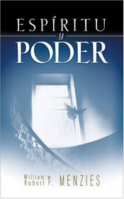 Espritu y Poder: Fundamentos de Una Experiencia Pentecostal (Spanish Edition)
