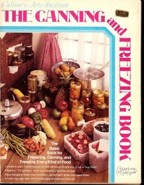 Culinary Arts Institute: The Canning and Freezing Book (Adventures in Cooking)