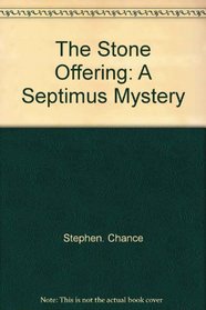 The stone of offering: A Septimus mystery