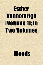 Esther Vanhomrigh (Volume 1); In Two Volumes