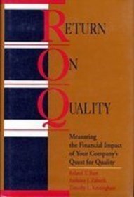 Return on Quality: Measuring the Financial Impact of Your Company's Quest for Quality
