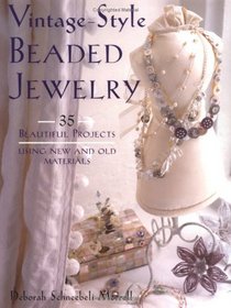 Vintage Style Beaded Jewelry: 35 Beautiful Projects Using New and Old Materials