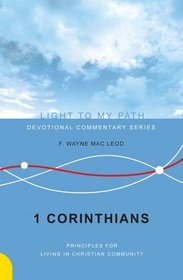 1 Corinthians: Principles for Living in Christian Community (Light to My Path) (Light to My Path)