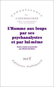 L'homme aux loups par ses psychanalystes et par lui-meme (French Edition)