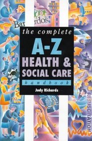 The Complete A-Z Health and Social Care Handbook (Complete A-Z Handbooks)