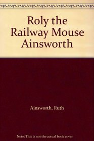 Roly the Railway Mouse Ainsworth