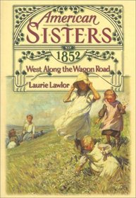 West Along the Wagon Road, 1852 (American Sisters, Bk 5)