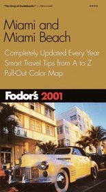 Fodor's Miami and Miami Beach 2001: Completely Updated Every Year, Smart Travel Tips from A to Z, Pull-Out Color Map (Fodor's Gold Guides)