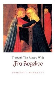 Through the Rosary With Fra Angelico