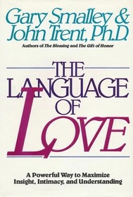 The Language of Love: A Powerful Way to Maximize Insight, Intimacy and Understanding
