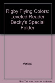 Becky's Special Folder Grade 1: Rigby Flying Colors, Leveled Reader