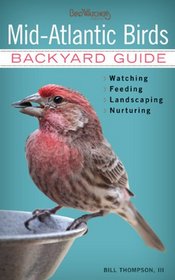 Mid-Atlantic Birds: Backyard Guide * Watching * Feeding * Landscaping * Nurturing