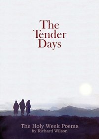 The Tender Days: The Holy Week Poems