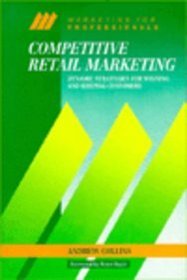 Competitive Retail Marketing: Dynamic Strategies for Winning and Keeping Customers (Mcgraw-Hill Marketing for Professionals)