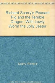 Richard Scarry's Peasant Pig and the Dragon with Lowly Worm the Jolly Jester
