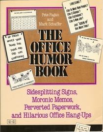The Office Humor Book : Sidesplitting Signs, Moronic Memos, Perverted Paperwork, and Hilarious Office Hang-Ups (Punchline Book)