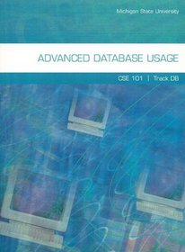 Advanced Database Usage CSE 101 Track DB (Custom Edition for Michigan State University)