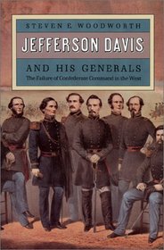 Jefferson Davis and His Generals: The Failure of Confederate Command in the West (Modern War Studies)