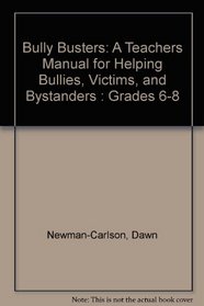 Bully Busters: A Teachers Manual for Helping Bullies, Victims, and Bystanders : Grades 6-8