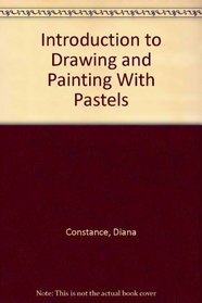 Introduction to Drawing and Painting With Pastels