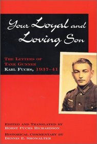 Your Loyal and Loving Son: Letters of Tank Gunner Karl Fuchs, 1937-41