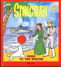 Stingray: Oink to the Rescue (Easy to Read)