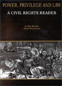 Power, Privilege and Law: A Civil Rights Reader (American Casebook Series)