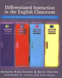 Differentiated Instruction in the English Classroom : Content, Process, Product, and Assessment